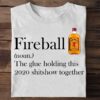 Fireball - The glue holding this 2020 shitshow together 2