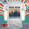 Pew pew madafakas! shirt KG01 2